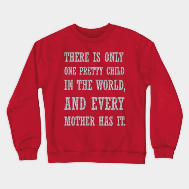 There Is Only One Pretty Child Mothers Day Text Crewneck Sweatshirt by taiche